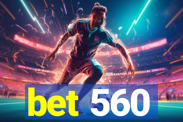 bet 560